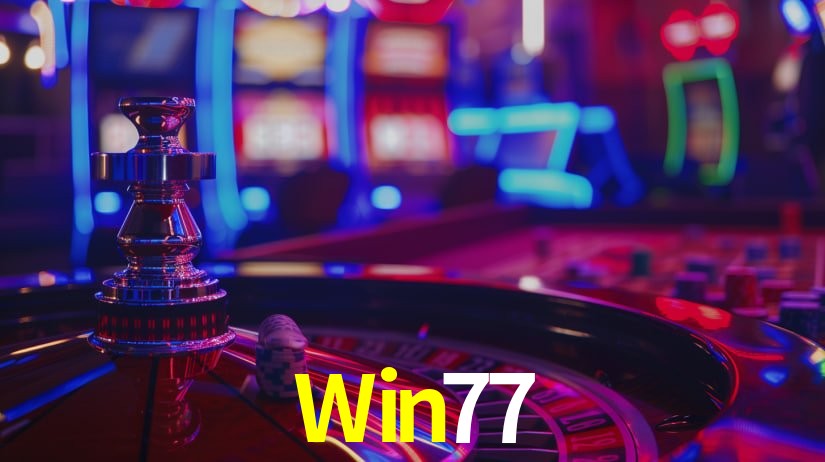 Win77: Jogos de Caça-Níqueis-Altas Recompensas, Roleta-Velocidade, Blackjack-Desafios Máximos